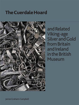 Book cover for The Cuerdale Hoard and Related Viking-age Silver and Gold from Britain and Ireland in the British Museum