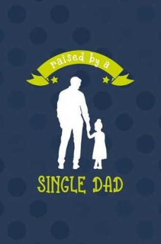 Cover of Raised By A Single Dad