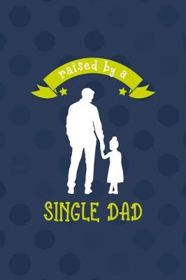 Book cover for Raised By A Single Dad