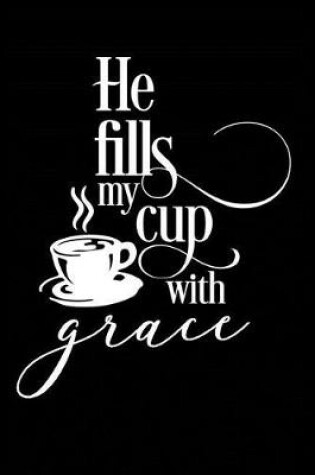 Cover of He Fills my Cup With Grace