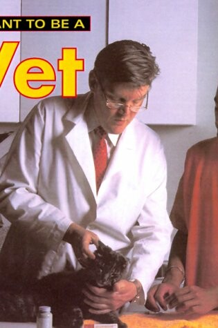 Cover of I Want to Be a Vet