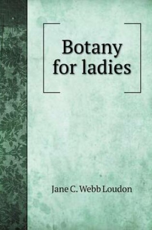 Cover of Botany for ladies