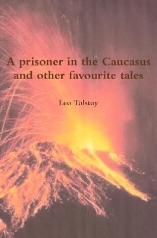 Cover of A prisoner in the Caucasus and other favourite tales