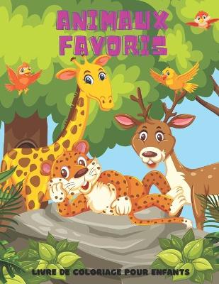 Cover of ANIMAUX FAVORIS - Livre De Coloriage Pour Enfants