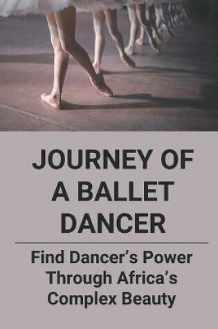 Cover of Journey Of A Ballet Dancer