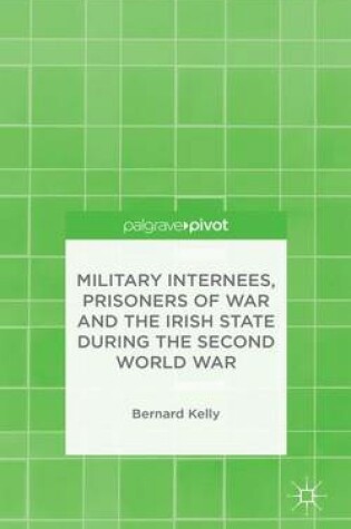 Cover of Military Internees, Prisoners of War and the Irish State During the Second World War