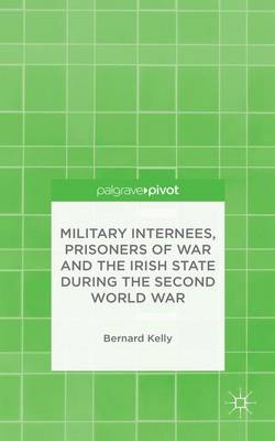 Book cover for Military Internees, Prisoners of War and the Irish State During the Second World War