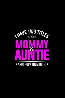 Book cover for I have two titles mommy & auntie and i rock them both