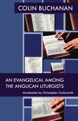 Book cover for An Evangelical Among the Anglican Liturgists