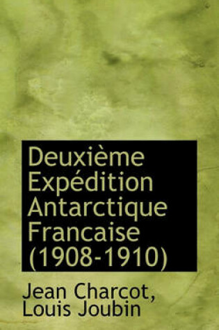 Cover of Deuxi Me Exp Dition Antarctique Francaise (1908-1910)