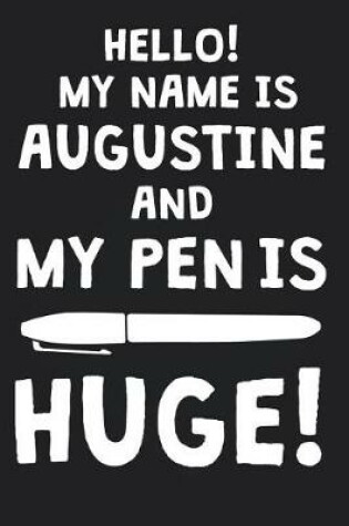 Cover of Hello! My Name Is AUGUSTINE And My Pen Is Huge!