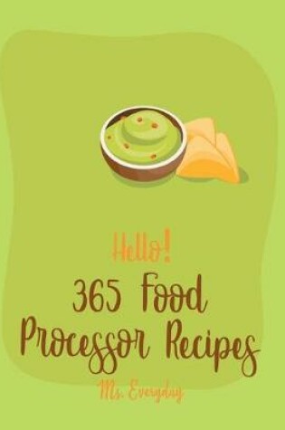 Cover of Hello! 365 Food Processor Recipes