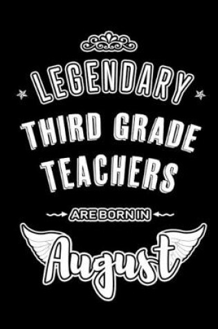 Cover of Legendary Third Grade Teachers are born in August