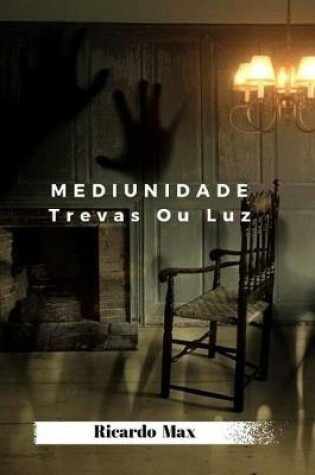 Cover of Mediunidade Trevas Ou Luz