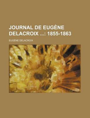 Book cover for Journal de Eugene Delacroix (3); 1855-1863