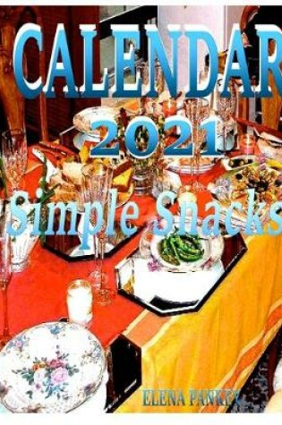 Cover of Calendar 2021. Simple Snacks
