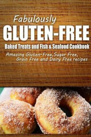 Cover of Fabulously Gluten-Free - Baked Treats and Fish & Seafood Cookbook