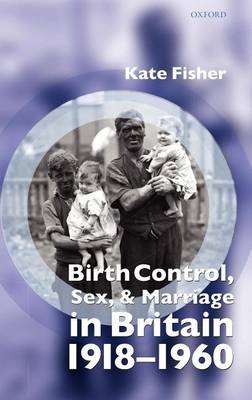 Book cover for Birth Control, Sex, and Marriage in Britain 1918-1960