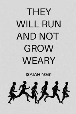 Book cover for They Will Run And Not Grow Weary Isaiah 40