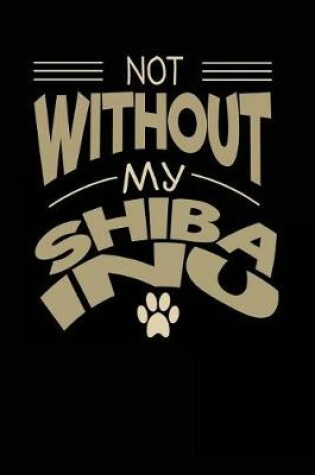 Cover of Not Without My Shiba Inu