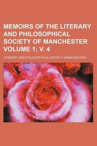 Cover of Memoirs of the Literary and Philosophical Society of Manchester Volume 1; V. 4