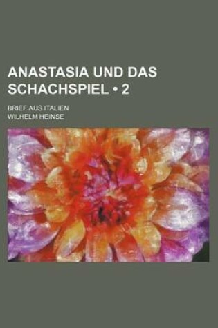 Cover of Anastasia Und Das Schachspiel (2 ); Brief Aus Italien