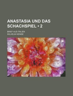 Book cover for Anastasia Und Das Schachspiel (2 ); Brief Aus Italien