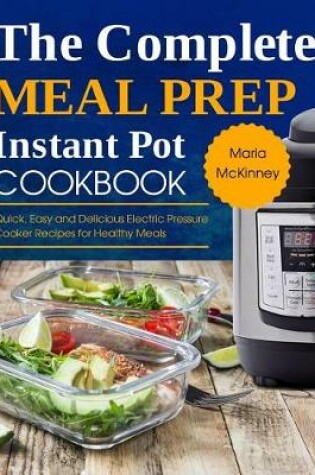 Cover of The Complete Meal Prep Instant Pot Cookbook