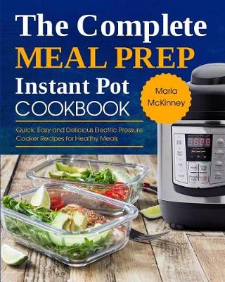 Cover of The Complete Meal Prep Instant Pot Cookbook