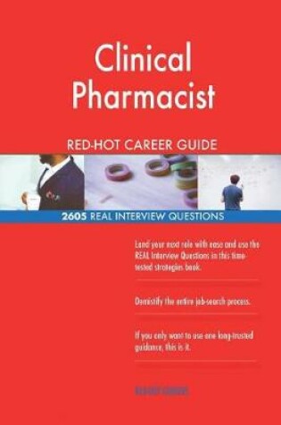 Cover of Clinical Pharmacist Red-Hot Career Guide; 2605 Real Interview Questions