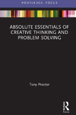 Cover of Absolute Essentials of Creative Thinking and Problem Solving