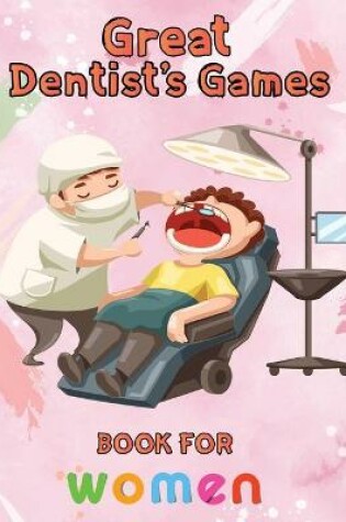 Cover of Great Dentist's Games Book For Women