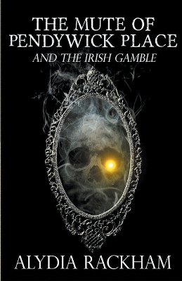 Cover of The Mute of Pendywick Place and the Irish Gamble