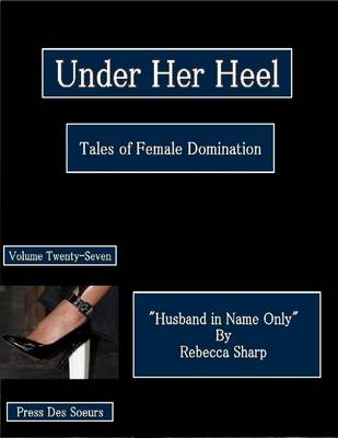 Book cover for Under Her Heel - Tales of Female Domination - Volume Twenty-Seven