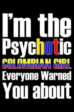Cover of I'm the psycHOTic Colombian girl everyone warned You about