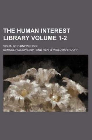 Cover of The Human Interest Library Volume 1-2; Visualized Knowledge