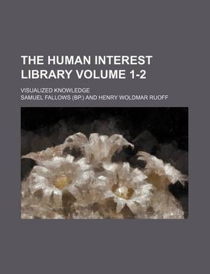 Book cover for The Human Interest Library Volume 1-2; Visualized Knowledge