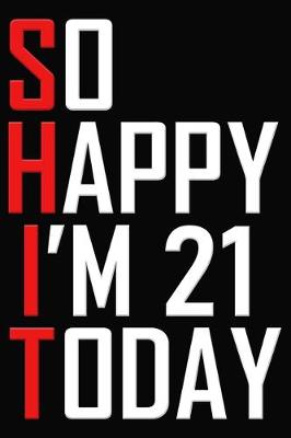 Book cover for So Happy I'm 21 Today