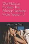 Book cover for Worthless to Priceless The Alpha's Rejected Mate Season 3