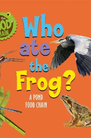 Cover of Follow the Food Chain: Who Ate the Frog?