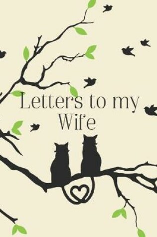 Cover of Letters to my Wife Journal-Love&Romance Letters Gift-Blank Lined Notebook To Write In-6"x9" 120 Pages Book 4