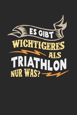 Book cover for Es gibt wichtigeres als Triathlon nur was?