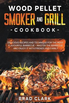 Book cover for Wood Pellet Smoker and Grill Cookbook