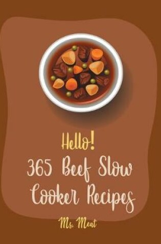 Cover of Hello! 365 Beef Slow Cooker Recipes