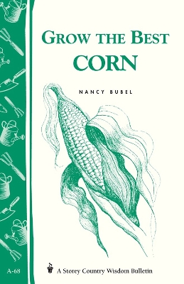 Book cover for Grow the Best Corn: Storey's Country Wisdom Bulletin  A.68