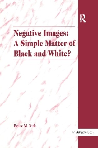 Cover of Negative Images: A Simple Matter of Black and White?