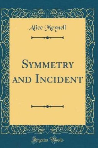 Cover of Symmetry and Incident (Classic Reprint)