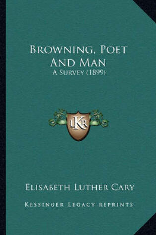 Cover of Browning, Poet and Man Browning, Poet and Man