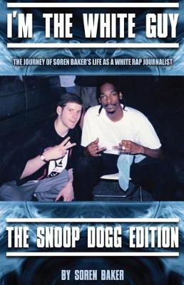 Book cover for I'm The White Guy - The Snoop Dogg Edition