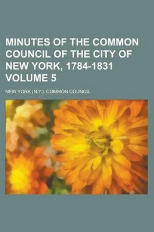 Cover of Minutes of the Common Council of the City of New York, 1784-1831 (Volume 3)